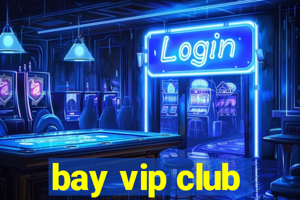 bay vip club