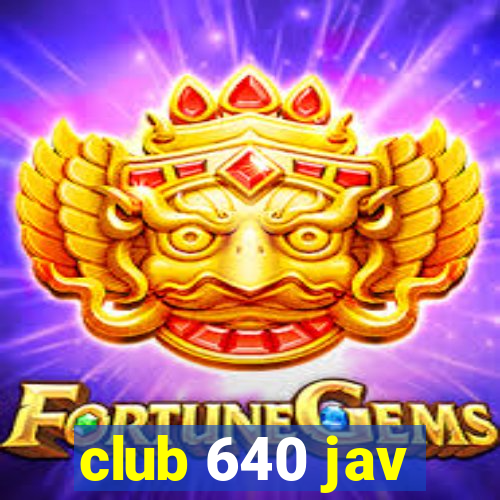 club 640 jav