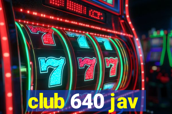 club 640 jav