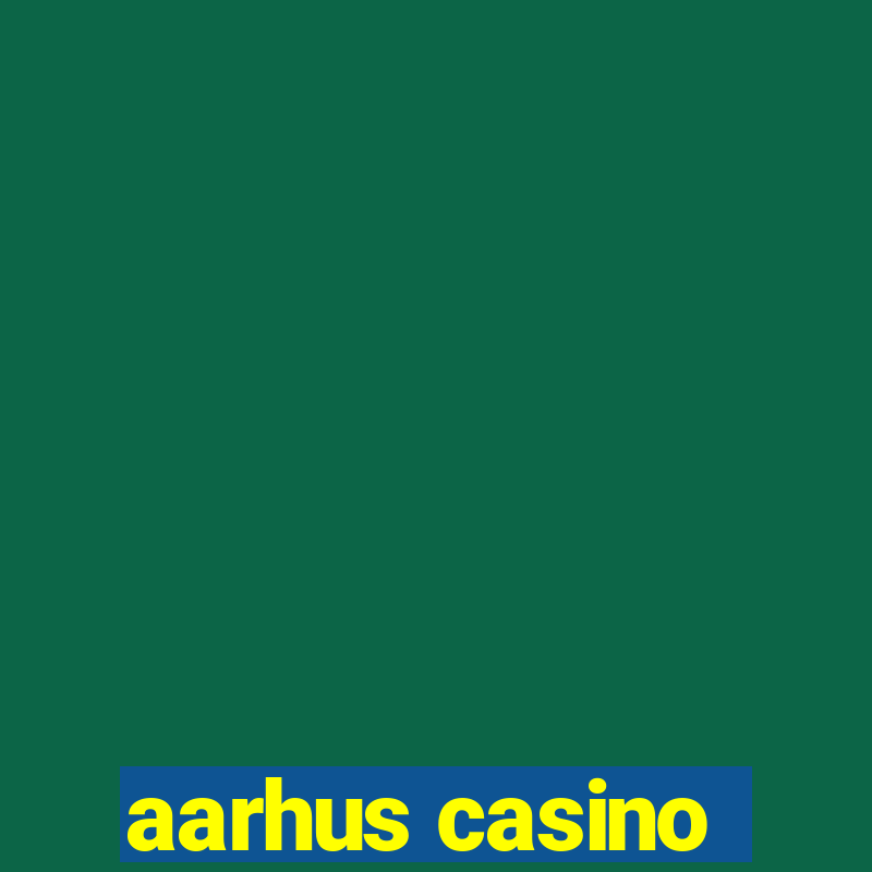 aarhus casino