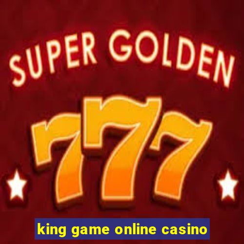 king game online casino