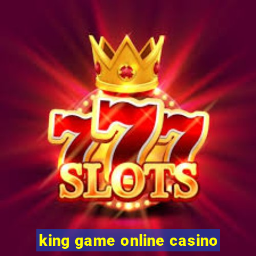 king game online casino