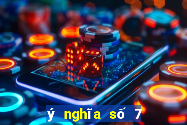 ý nghĩa số 7 trong tình yêu