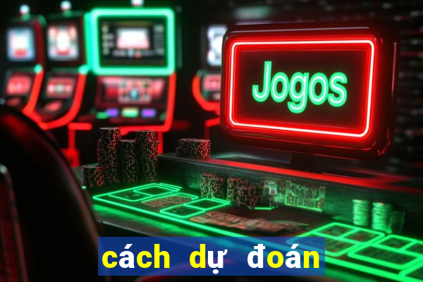 cách dự đoán xổ số miền bắc