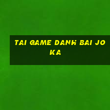 tai game danh bai joka