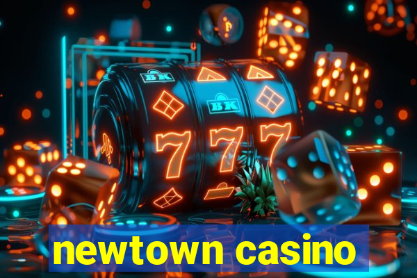 newtown casino