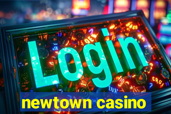 newtown casino