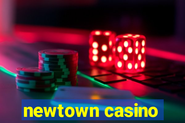 newtown casino