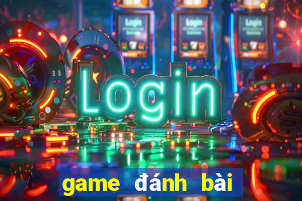 game đánh bài tiến lên game vui