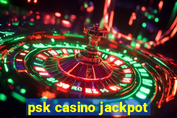 psk casino jackpot