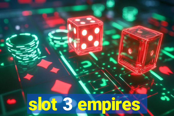 slot 3 empires