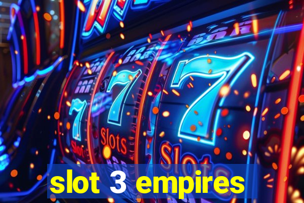 slot 3 empires