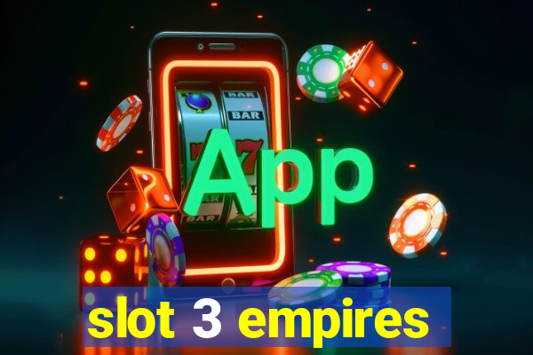 slot 3 empires