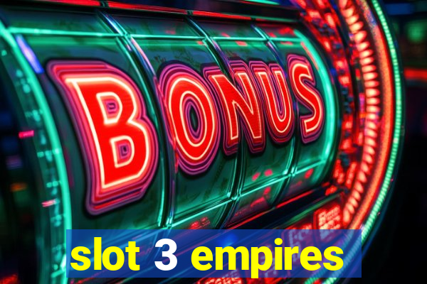 slot 3 empires