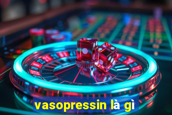 vasopressin là gì