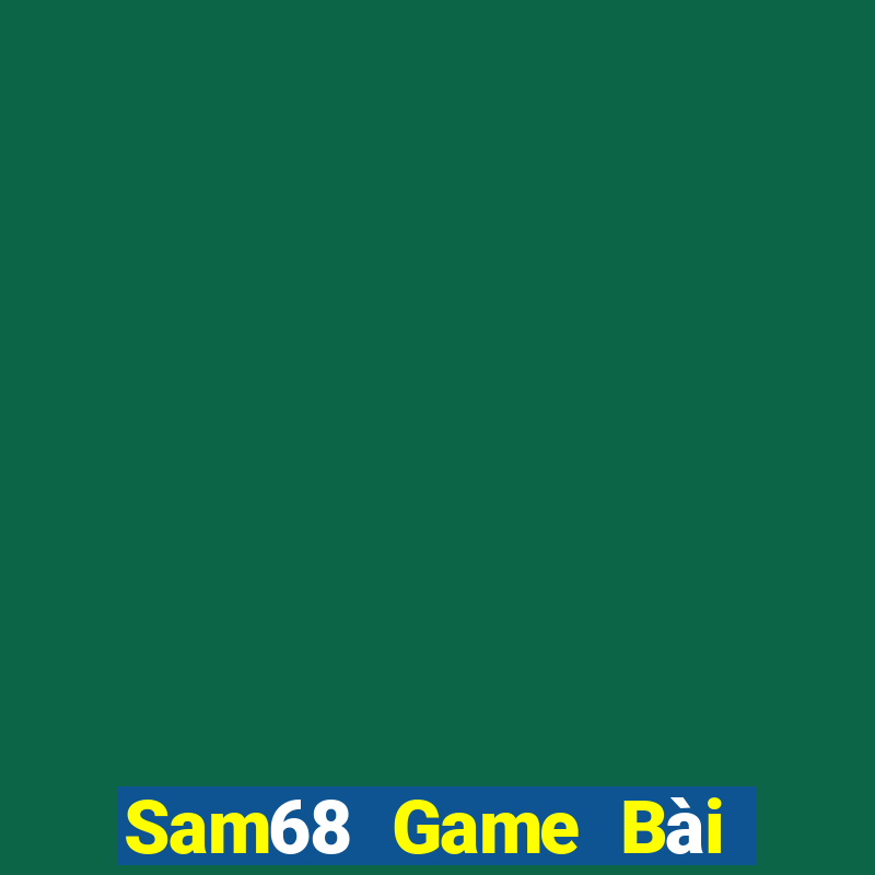 Sam68 Game Bài Phỏm Đổi Thưởng