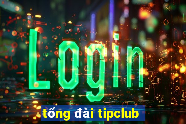 tổng đài tipclub