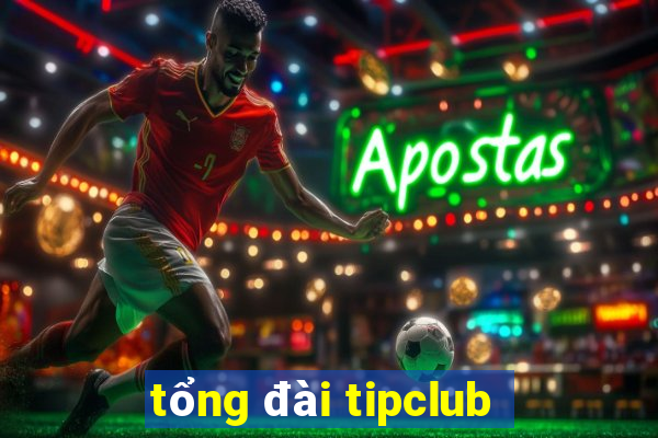 tổng đài tipclub