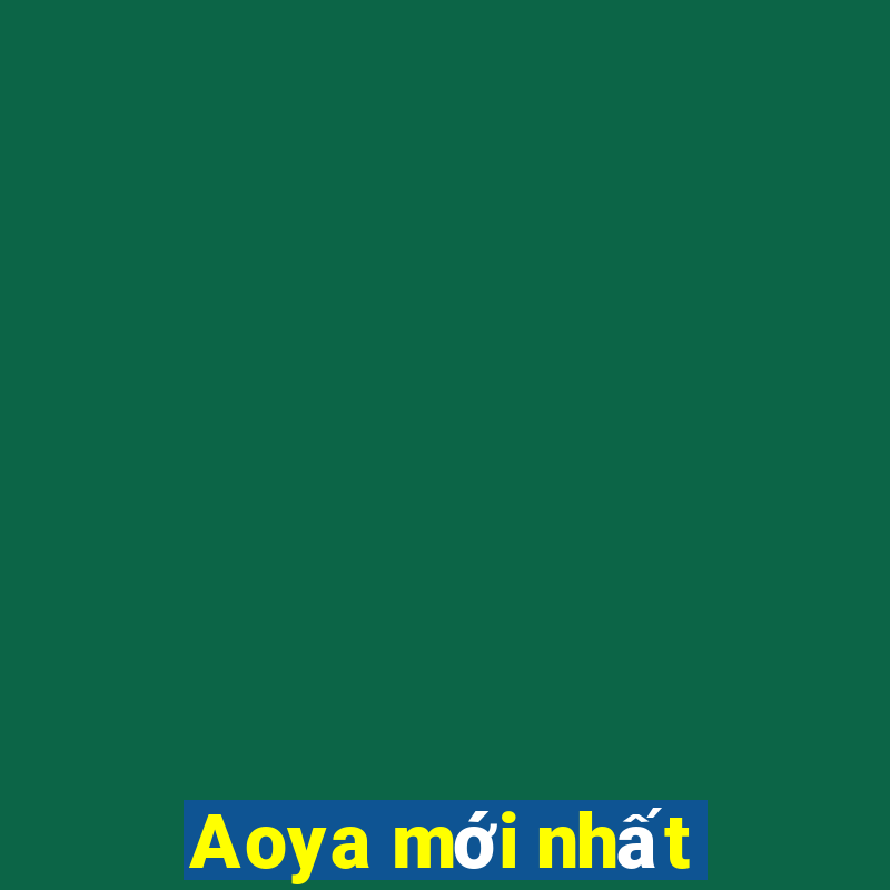 Aoya mới nhất