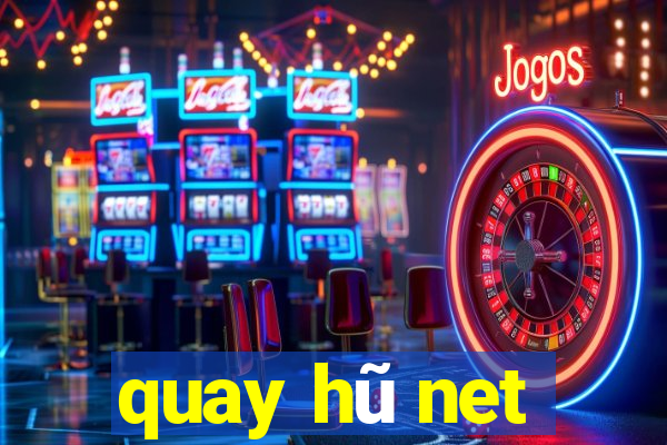 quay hũ net