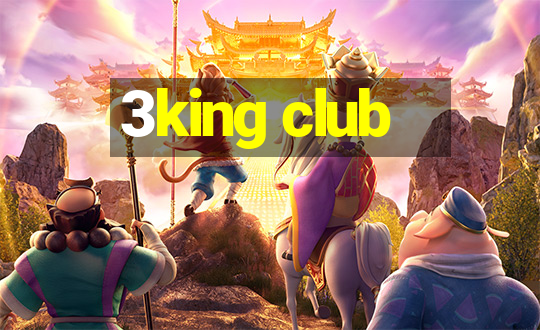 3king club