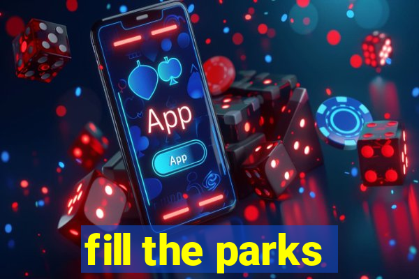 fill the parks