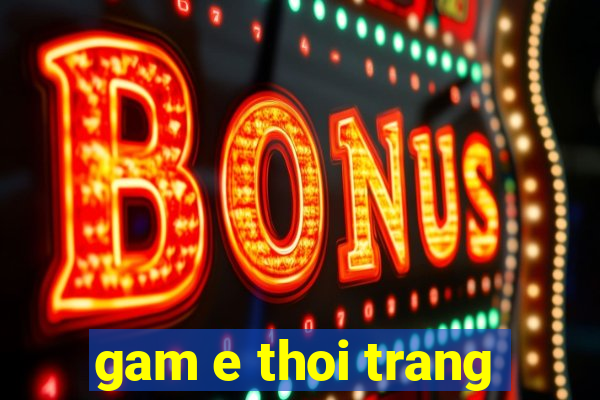 gam e thoi trang