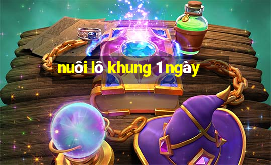 nuôi lô khung 1 ngày