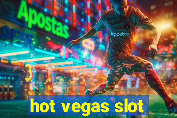 hot vegas slot