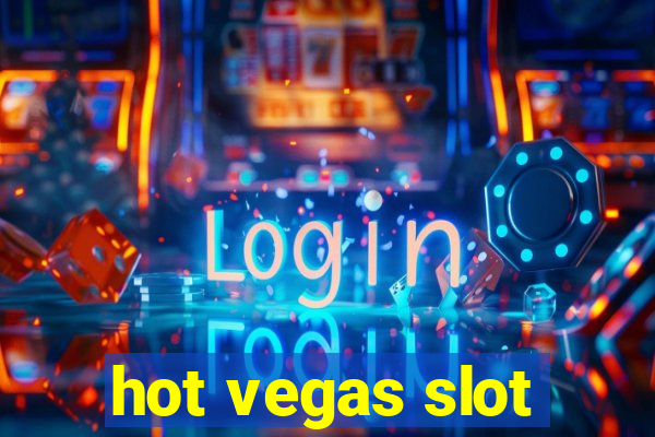 hot vegas slot