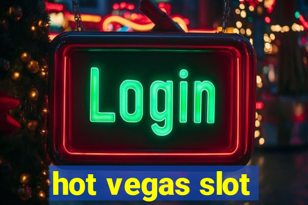 hot vegas slot