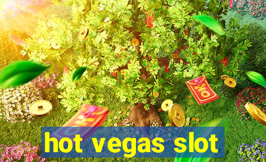 hot vegas slot