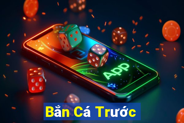 Bắn Cá Trước