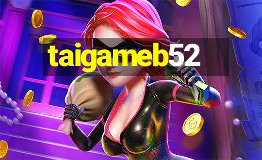 taigameb52