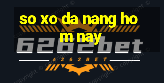 so xo da nang hom nay