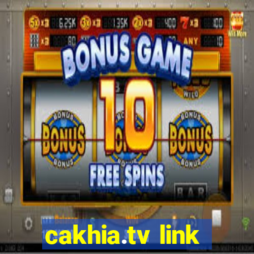 cakhia.tv link