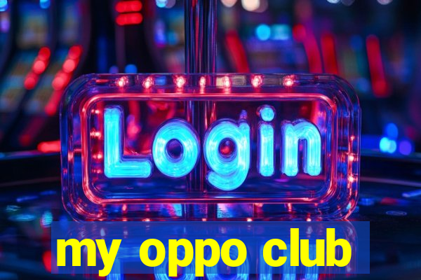 my oppo club