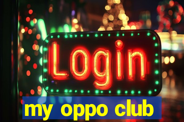 my oppo club