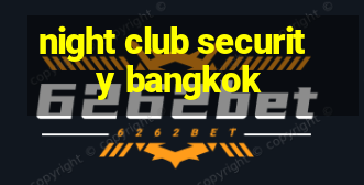 night club security bangkok