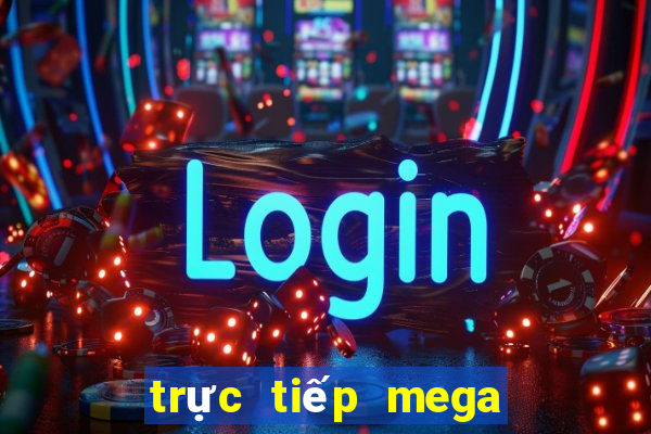 trực tiếp mega sóc trăng