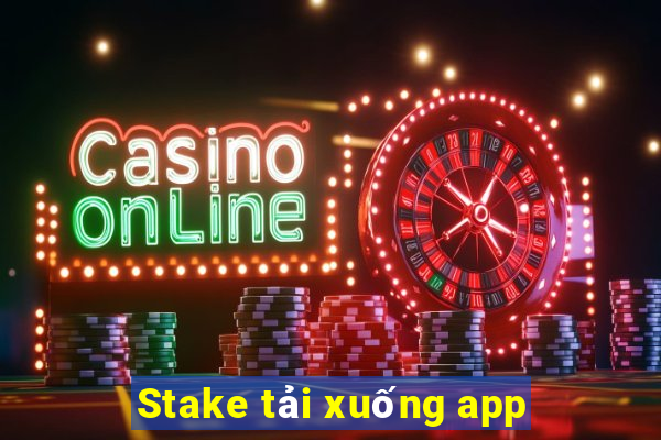 Stake tải xuống app