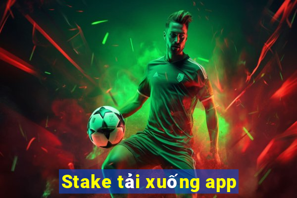 Stake tải xuống app