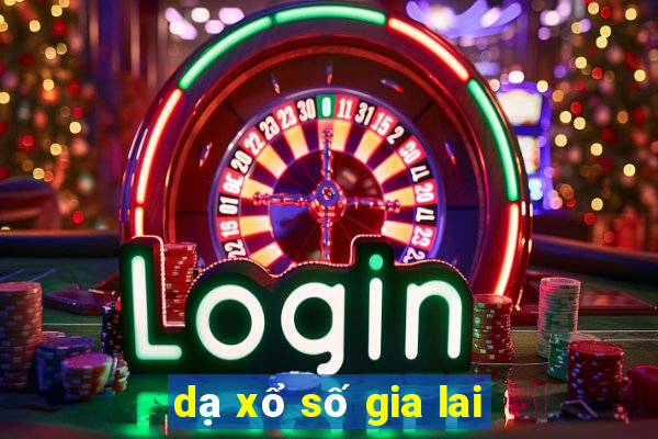 dạ xổ số gia lai