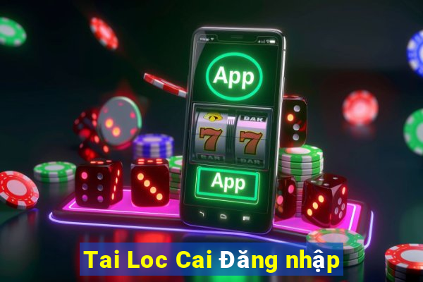 Tai Loc Cai Đăng nhập