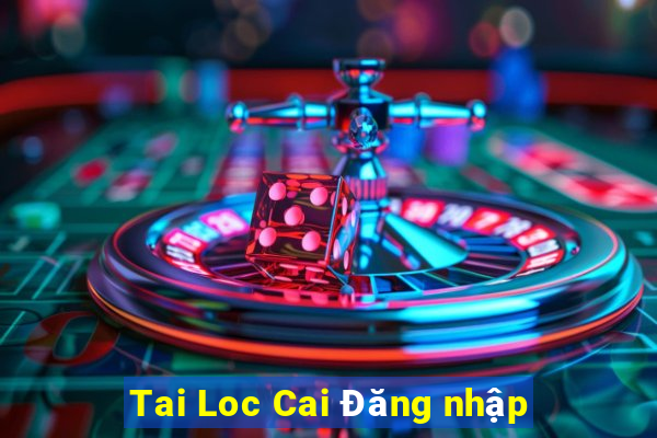 Tai Loc Cai Đăng nhập