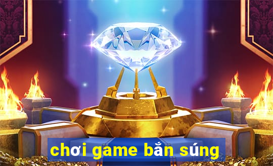 chơi game bắn súng