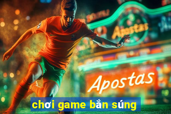 chơi game bắn súng