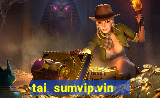 tai sumvip.vin   cổng game quốc tế