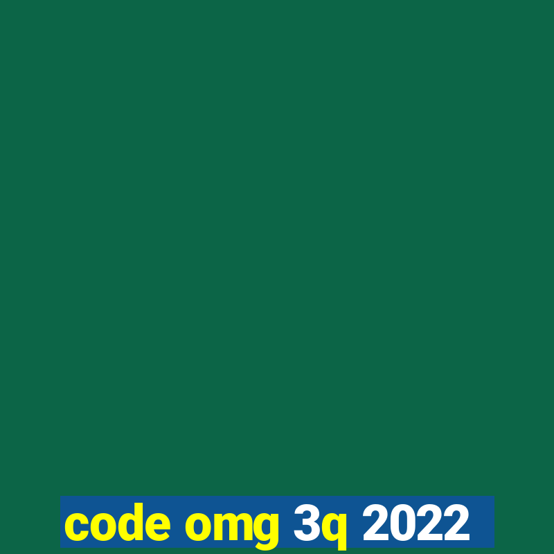 code omg 3q 2022