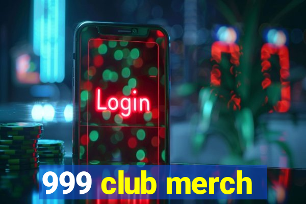 999 club merch